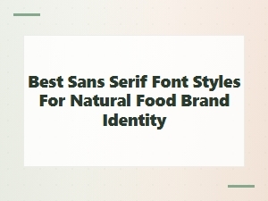 Elegant Sans Serifs for a Natural Food Brand
