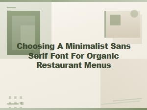 The Right Minimalist Font for an Organic Restaurant Menu