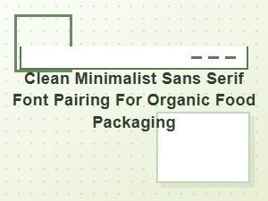 Elegant Sans Serif Fonts for Natural Food Brands