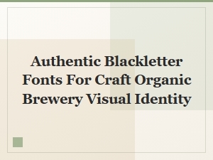 Authentic Blackletter Fonts for Organic Brewery Identity